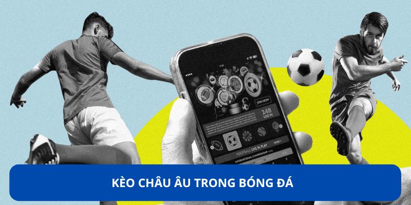 Kèo châu Âu trong bóng đá