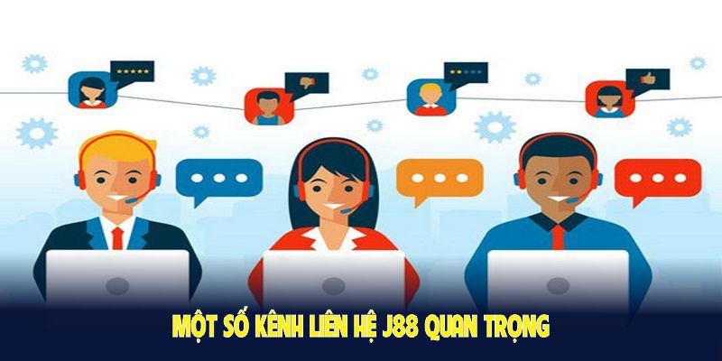 Một số kênh liên hệ J88 quan trọng bạn không thể bỏ lỡ