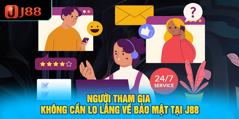 Người tham gia không cần lo lắng về bảo mật tại J88