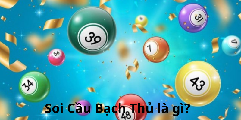 Soi Cầu Bạch Thủ là gì?