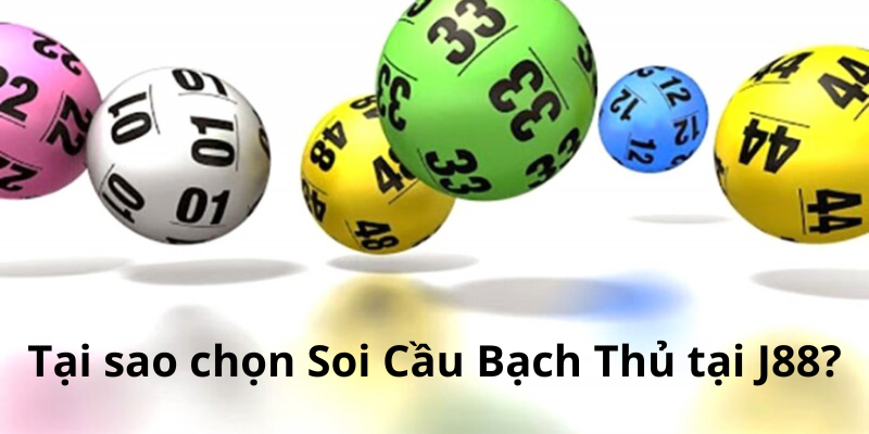 Tại sao chọn Soi Cầu Bạch Thủ tại J88?